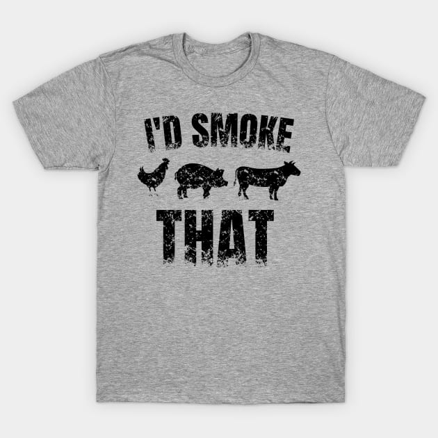 FUNNY I'D SMOKE THAT BBQ Smoker Grilling Pitmaster T-Shirt by StarTshirts